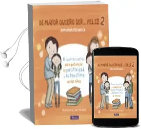 Descargar AudioLibro De Mayor Quiero ser Feliz 2: 6 Cuentos Cortos para Potenciar la Positividad y Autoestima de los Niños de Anna Morato Garcia año 2018