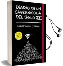 Descargar AudioLibro Diario de un Cavernícola del Siglo xxi de Carlos Toledo año 2018