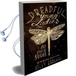 Descargar AudioLibro Dreadful Young Ladies and Other Stories de Kelly Barnhill año 2018
