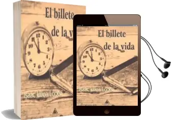 Descargar AudioLibro El Billete de la Vida de Isaac Ulloa Lopez año 2018