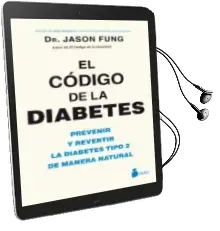 Descargar AudioLibro El Codigo de la Diabetes: Prevenir y Revertir la Diabetes Tipo 2 de Manera Natural de Jason Fung año 2018