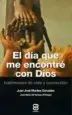 AudioLibro El día que me Encontré con Dios de Juan Jose Montes Gonzalez
