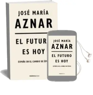 Descargar AudioLibro El Futuro es hoy de Jose Maria Aznar año 2018