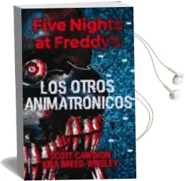 Descargar AudioLibro Five Nights at Freddy s: Los Otros Animatronicos de Scott Cawthon año 2018