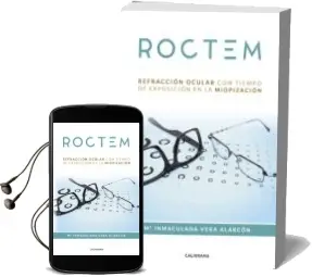 Descargar AudioLibro (I.B.D.) Roctem: Refraccion Ocular con Tiempo de Exposicion en la Miopizacion de Mª Inmaculada Vera Alarcón año 2018