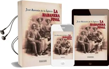 Descargar AudioLibro La Habanera Final de Jose Antonio De La Iglesia año 2018