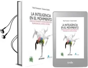 Descargar AudioLibro La Inteligencia en el Movimiento: Bases del Movimiento Humano, Percepcion, Propiocepcion, Control Postural de Katia Francesconi. Giovanni Gandini año 2018