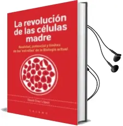 Descargar AudioLibro La Revolucion de las Celulas Madre: Realidad Potencial y Limites de las Estrellas de la Biologia Actual de David Diaz Lopez año 2018