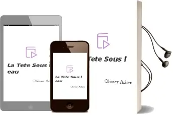 Descargar AudioLibro La Tête Sous l eau de Olivier Adam año 2018