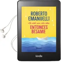 Descargar AudioLibro La Vida son dos Días, Entonces Bésame de Roberto Emmanuelli año 2018