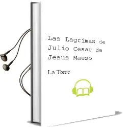 Descargar AudioLibro Las Lagrimas de Julio Cesar de Jesus Maeso De La Torre año 2018