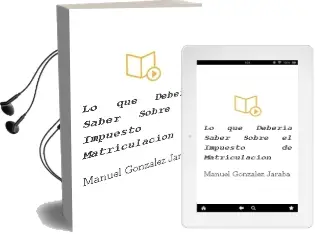 Descargar AudioLibro Lo que Deberia Saber Sobre el Impuesto de Matriculacion de Manuel Gonzalez Jaraba año 2018