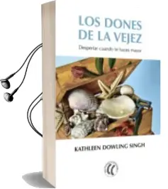 Descargar AudioLibro Los Dones de la Vejez: Despertar Cuando te Haces Mayor de Kathleen Dowling Singh año 2018