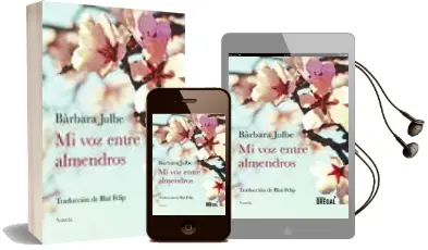 Descargar AudioLibro Mi voz Entre Almendros de Bàrbara Julbe año 2018