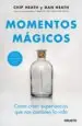 AudioLibro Momentos Magicos: Como Crear Ocasiones Memorables en Nuestras Vidas de Chip Heath