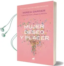 Descargar AudioLibro Mujer, Deseo y Placer: Por una Nueva Sexualidad Femenina de Mireia Darder; Luana Salvado año 2018