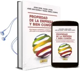 Descargar AudioLibro Propiedad de la Empresa y Bien Comun: Una Lectura Comentada y Poliedrica del Texto ¿De Quien es la Empresa? de Guillermo Rovirosa de Daniel Jover; Joan Sifre año 2018