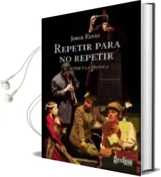 Descargar AudioLibro Repetir para no Repetir: El Actor y la Tecnica (2ª Ed.) de Jorge Eines año 2018