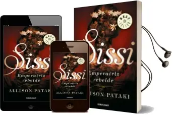 Descargar AudioLibro Sissi, Emperatriz Rebelde (Sissi 2) de Allison Pataki año 2018