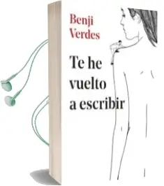 Descargar AudioLibro Te he Vuelto a Escribir de Benji Verdes año 2018