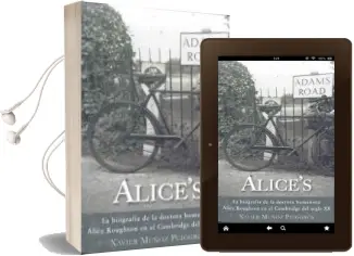Descargar AudioLibro Alice s (Cat): La Història Social i Familiar d una Peculiar Doctora Humanista en el Cambridge d Inicis del Segle xx de Xavier Muñoz Puiggros año 2018