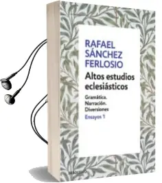 Descargar AudioLibro Altos Estudios Eclesiásticos (Ensayos 1) de Rafael Sanchez Ferlosio año 2018