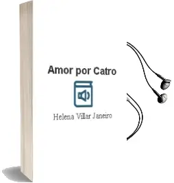 Descargar AudioLibro Amor por Catro de Helena Villar Janeiro año 2018