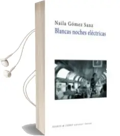 Descargar AudioLibro Blancas Noches Electricas de Naila Gómez Sanz año 2018