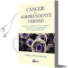 Descargar AudioLibro Cancer: La Sorprendente Verdad.La Teoria Metabolica, la Dieta Cetogenica y una Nueva y Esperanzadora via para la Curacion Del..Cancer de Travis Christofferson año 2018