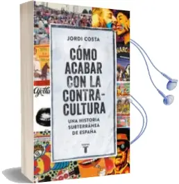 Descargar AudioLibro Cómo Acabar con la Contracultura de Jordi Costa Vila año 2018