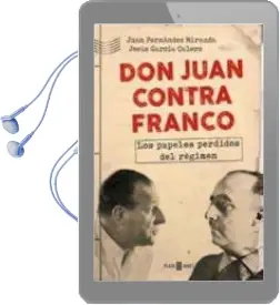 Descargar AudioLibro Don Juan Contra Franco: Los Papeles Perdidos del Regimen de Juan Fernandez Miranda año 2018