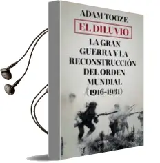 Descargar AudioLibro El Diluvio: La Gran Guerra y la Reconstruccion del Orden Mundial (1916-1931) de Adam Tooze año 2018