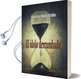 Descargar AudioLibro El Idolo Derrumbado de Francisco Muñoz Bellido año 2018