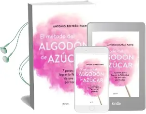 Descargar AudioLibro El Metodo del Algodon de Azucar: 7 Pasos para Lograr la Felicidad de una vez por Todas de Antonio Beltran Pueyo año 2018