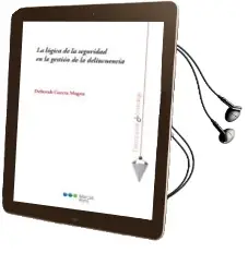 Descargar AudioLibro La Logica de la Seguridad en la Gestion de la Delincuencia de Deborah García Magna año 2018