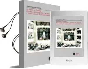 Descargar AudioLibro La Opera en España: Procesos de Recepcion y Modelos de Creacion. (i) desde Carlos iv al Periodo Fernandino (1787-1833) de Emilio Casares Rodicio año 2018