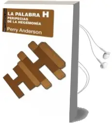 Descargar AudioLibro La Palabra h: Peripecias de la Hegemonia de Perry Anderson año 2018