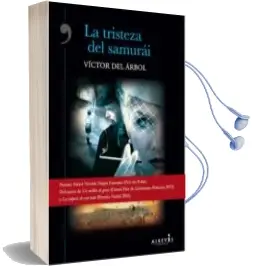 Descargar AudioLibro La Tristeza del Samurai de Victor Del Arbol año 2018
