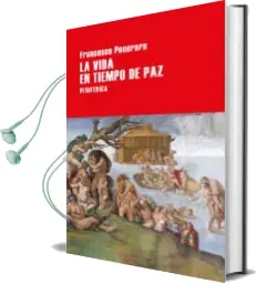 Descargar AudioLibro La Vida en Tiempo de paz de Francesco Pecoraro año 2018