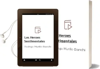 Descargar AudioLibro Los Heroes Sentimentales de Rodrigo Murillo Bianchi año 2018