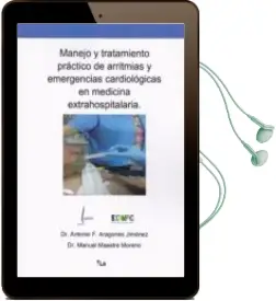 Descargar AudioLibro Manejo y Tratamiento Práctico de Arritmias y Emergencias Cardioló Gicas en Medicina Extrahospitalaria de Antonio Aragones Jimenez año 2018