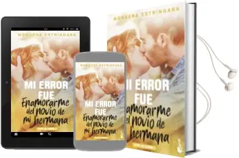 Descargar AudioLibro Mi Error fue Enamorarme del Novio de mi Hermana de Moruena Estringana año 2018