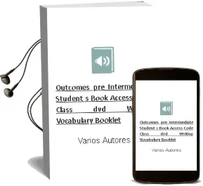 Descargar AudioLibro Outcomes Pre-Intermediate StudentS Book + Access Code + Class dvd + Writing & Vocabulary Booklet de Varios Autores año 2018