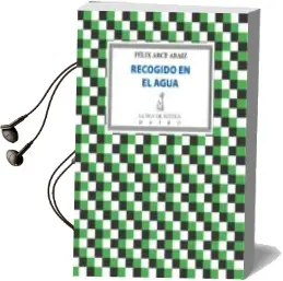 Descargar AudioLibro Recogida en el Agua de Félix Arce Araiz año 2018