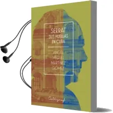 Descargar AudioLibro Serrat. sus Huellas en Cuba de Angel Miguel Martinez Gomez año 2018