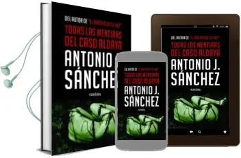 Descargar AudioLibro Todas las Mentiras del Caso Aldaya de Antonio J.Sanchez año 2018
