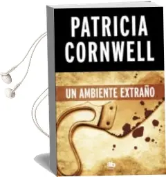 Descargar AudioLibro Un Ambiente Extraño (Serie kay Scarpetta 8) de Patricia Cornwell año 2018