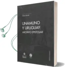 Descargar AudioLibro Unamuno y Uruguay: Archivo Epistolar de Elena (Ed.) Romiti año 2018