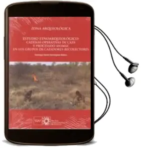 Descargar AudioLibro Zona Arqueologica 21: Estudio Etnoarqueologico: Cadenas Operativas de Caza y Procesado Animal en los Grupos de Cazadores-Recolectores de Santiago David Dominguez Solera año 2018