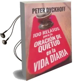 Descargar AudioLibro 100 Relatos para la Oración de Quietud en la Vida Diaria de Peter Dyckhoff año 2018